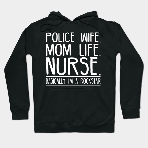 Police Wife Mom Life Nurse Hoodie by SimonL